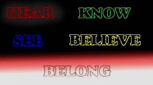 Hear, See, Believe, Know, Belong